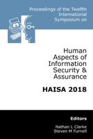 Proceedings of the Twelfth International Symposium on Human Aspects of Information Security & Assurance (HAISA 2018) 024440254X Book Cover