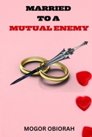 Married to a Mutual Enemy B0BRC4P7XB Book Cover