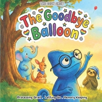 The Goodbye Balloon: A Cozy Preschool Social Skills Story About Saying Goodbye, Letting Go, and Big Feelings (COZY CREW - Social Emotional Learning Books for Kids Ages 3-6) B0GM1H8R97 Book Cover