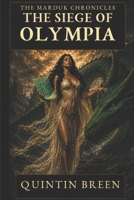 The Siege of Olympia: Book One of the Marduk Chronicles B0H6NF9WCR Book Cover