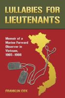 Lullabies for Lieutenants: Memoir of a Marine Forward Observer in Vietnam, 1965-1966 0786447192 Book Cover