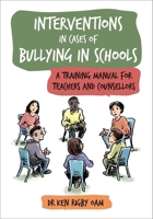 Interventions in Cases of Bullying in Schools: A Training Manual for Teachers and Counsellors 1923116045 Book Cover