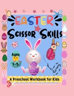 EASTER Scissor Skills A Preschool Workbook for Kids Ages 3-5: (Scissors Practice for Kindergarten) preschool scissors skills B08XCK5FQK Book Cover