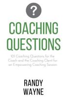 Coaching Questions: 101 Coaching Questions for the Coach and the Coaching Client for an Empowering Coaching Session 1536988596 Book Cover