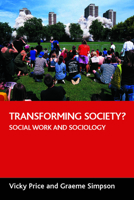 Transforming society?: Social work and sociology 1861347413 Book Cover