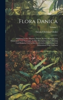 Flora Danica: Abbildungen Der Pflanzen, Welche In Den Königreichen Dannemark Und Norwegen, In Den Herzogthümern Schlesswig Und Holstein, Und In Den ... Und Delmenhorst Wild Wachsen; Volume 7 1019423234 Book Cover