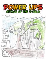 Power Ups: Attack of the T-Zilla 154340572X Book Cover