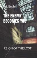 The Enemy Becomes You: Reign of the Lost 1724361872 Book Cover