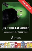 Herr Horn hat Urlaub?: Abenteuer in der Wassergasse 3848228610 Book Cover