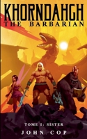 KHORNDAHGH THE BARBARIAN Tome I Sister B0CK3HL4BP Book Cover