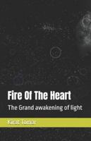 Fire Of The Heart: The Grand awakening of light B0G1N6FNMS Book Cover