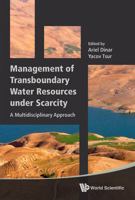 Management of Transboundary Water Resources Under Scarcity: A Multidisciplinary Approach 9814740047 Book Cover