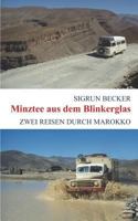 Minztee aus dem Blinkerglas: Zwei Reisen durch Marokko 3735755615 Book Cover