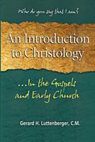 An Introduction to Christology: In the Gospels & Early Church 1466384344 Book Cover