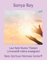 Usui Reiki Ryoho Tibétain Universal® maître enseignant: Redu Spiritual Wellness Center® (Usui Reiki Ryoho Manuel pour maitre enseignant) (French Edition) 199006745X Book Cover