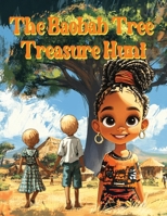 The Baobab Tree Treasure Hunt: Three Friends in One Amazing Adventure in the Heartlands of Africa! B0DPDGD7QG Book Cover