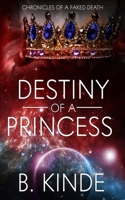 Destiny of a Princess: Chronicles of a Faked Death, Book 2 B0CTXJLH8G Book Cover