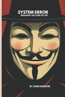 System Error – Breaking the Code on Life B0F38DQ7Z3 Book Cover