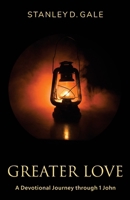 Greater Love: A Devotional Journey through 1 John B0DSCNMYPT Book Cover