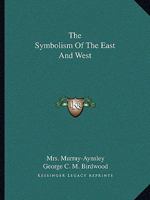 Symbolism of the East and West 1019028149 Book Cover