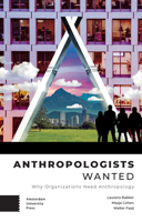Anthropologists Wanted: Why Organizations Need Anthropology 9463722262 Book Cover