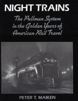 Night Trains: The Pullman Systems in the Golden Years of American Rail Travel 0962148008 Book Cover