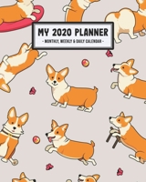 My 2020 Calendar Planner: Corgi 2020 Daily, Weekly & Monthly Calendar Planner | January to December | 110 Pages (8x10) 1711867837 Book Cover