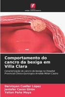 Comportamento do cancro da bexiga em Villa Clara 6206865193 Book Cover