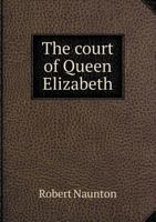 Fragmenta Regalia or Observattionson Queen Elizabeth, Her Times and Favorites 1246630761 Book Cover