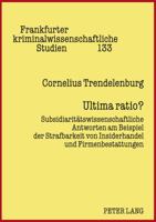 Ultima Ratio?: Subsidiaritaetswissenschaftliche Antworten Am Beispiel Der Strafbarkeit Von Insiderhandel Und Firmenbestattungen 3631607369 Book Cover