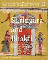 Shringara and Bhakti: Sacred and Profane Love at the Court of Orchha 8119626001 Book Cover