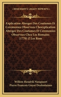 Explication Abregee Des Coutumes Et Ceremonies Observees Cheexplication Abregee Des Coutumes Et Ceremonies Observees Chez Les Romains (1770) Z Les Rom 1166104850 Book Cover
