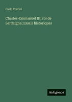 Charles-Emmanuel III, roi de Sardaigne; Essais historiques (French Edition) 3563237883 Book Cover