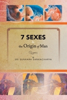 7 Sexes & the Origin of Man 1669889823 Book Cover