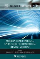 Modern Computational Approaches to Traditional Chinese Medicine 0323282725 Book Cover