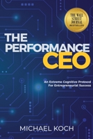 The Performance CEO: An Extreme Cognitive Protocol for Entrepreneurial Success B0CH2M9K8N Book Cover