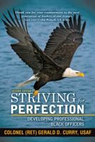 Striving for Perfection: Developing Professional Black Officers 1604027096 Book Cover