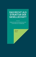 Das Recht als Struktur der Gesellschaft: Über die Rechtssoziologie von Niklas Luhmann (German Edition) 3757887751 Book Cover