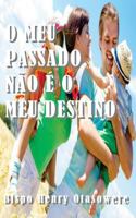 O Meu Passado N�o � O Meu Destino 150036469X Book Cover