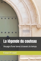 La légende du couteau: Voyage d'une lame à travers le temps (French Edition) B0CL7PN6F5 Book Cover