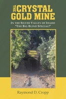 The Crystal Gold Mine: In the Silver Valley of Idaho "The Big Blind Special!" B0CF82X9K6 Book Cover