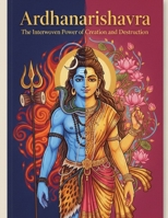 Ardhanarishvara: The Interwoven Power of Creation and Destruction B0FJ2L9PY9 Book Cover