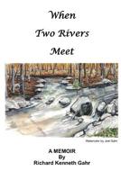 When Two Rivers Meet 1511502932 Book Cover