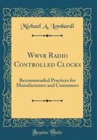 Wwvb Radio Controlled Clocks: Recommended Practices for Manufacturers and Consumers 0483105511 Book Cover