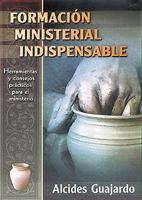 Formacin Ministerial Indispensable: Herramientas y Consejos Prcticos Para El Ministerio 0311421210 Book Cover