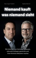 Niemand kauft was niemand sieht: Wie Unternehmen Vertrauen aufbauen, relevante Anfragen gewinnen und ihren Vertrieb wirksamer machen (German Edition) 3695720247 Book Cover