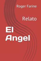 El Angel: Relato 1792090714 Book Cover