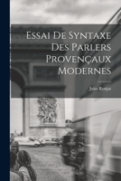 Essai de Syntaxe Des Parlers Proven�aux Modernes (Classic Reprint) 1016153112 Book Cover