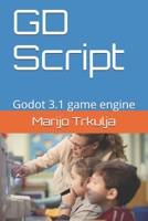 GD Script: Godot 3.1 game engine 1687356025 Book Cover