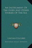 An instrument of the gods and other stories of the sea 1163105511 Book Cover